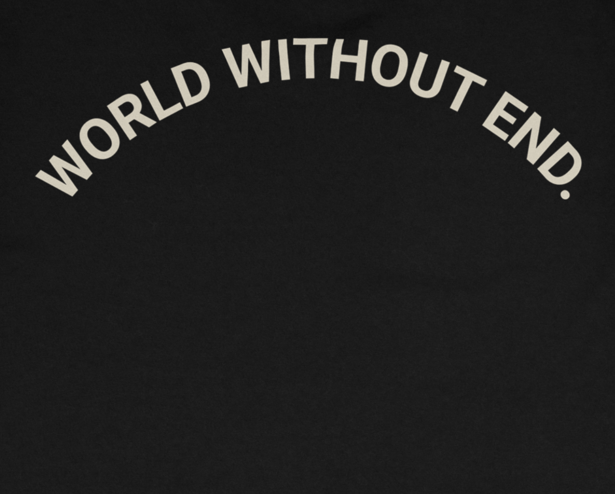 World without end on black Tee  close up